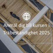 Bli expert på hållbart träbyggande – anmäl dig till 2025 års kurs i Träbeständighet!